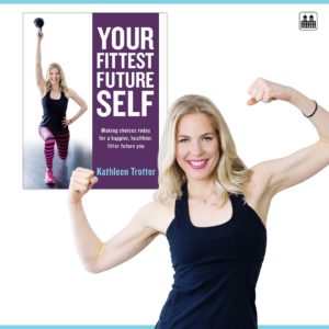 Your Fittest Future Self Kathleen Turner Steve Jordan Podcast I AM Health & Fit