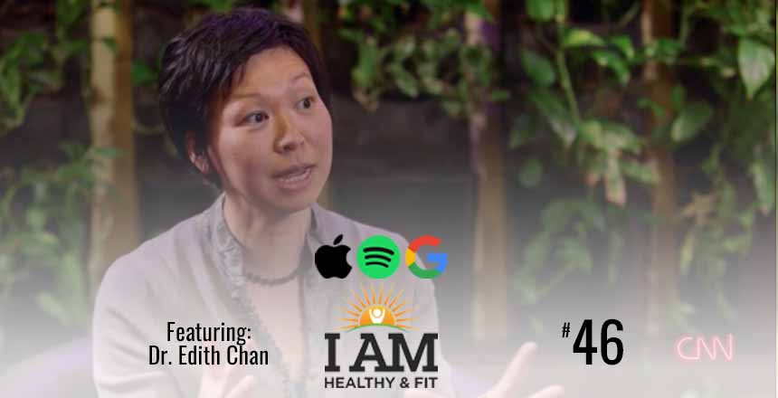 Dr Edith Chan Steve Jordan Podcast I Am Healthy & Fit