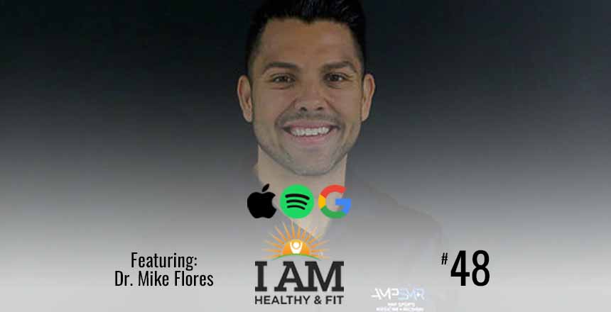 Read more about the article AMP Up Your Performance & Recovery With Dr. Mike Flores/Ep 48