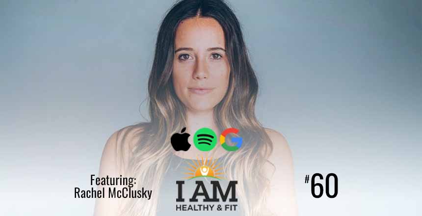 Rachel McClusky Steve Jordan I AM Healthy & Fit Podcast