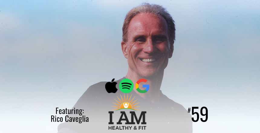Rico-Caveglia I AM Healthy & Fit Podcast
