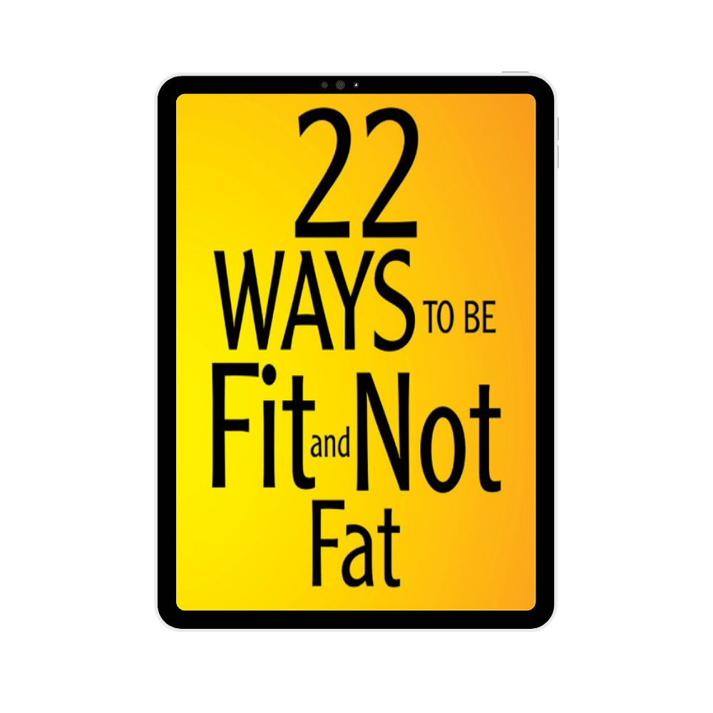 22 Ways to be Fit and Not Fat by Steve Jordan