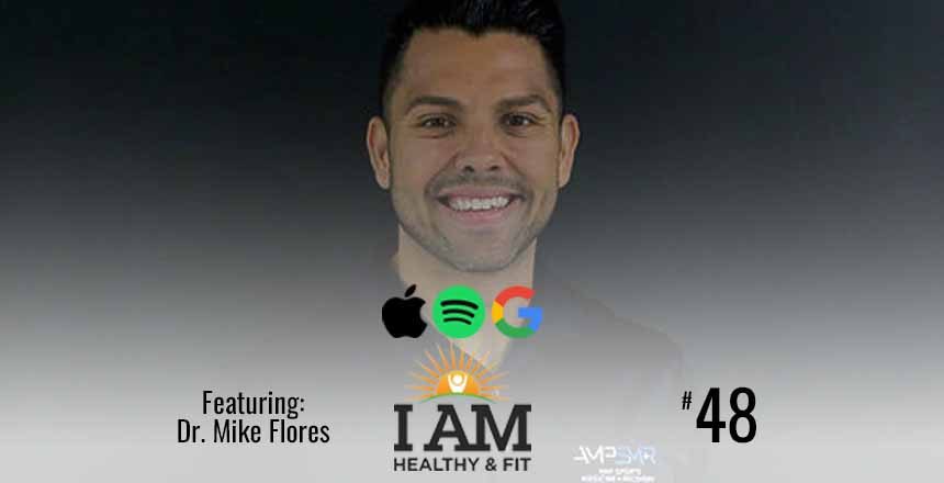 Dr Mike Flores Steve Jordan Podcast I AM HEALTHY AND FIT